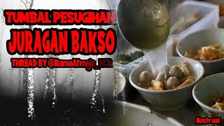 KISAH MISTERI TUMBAL PESUGIHAN JURAGAN BAKSO THREAD HORROR RamaAtmaja [upl. by Maidy]