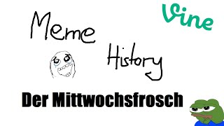 Meme History Der Mittwochsfrosch Es ist Mittwoch meine Kerle [upl. by Dixie]