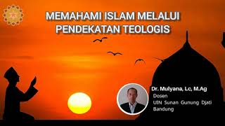 Islam Pendekatan Teologis  Dr Mulyana Lc MAg [upl. by Arolf]