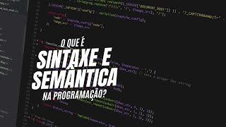 O Que Realmente São Sintaxe e Semântica na Programação [upl. by Anuaf]