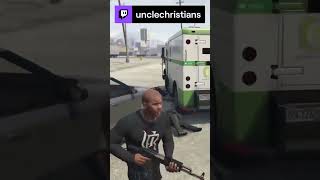 I failed a Brinks truck heist  unclechristians on Twitch [upl. by Besse]