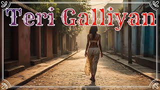 Teri Galliyan I New Bollywood Song 2024  New Hindi Song  Galliyan song [upl. by Hakvir]