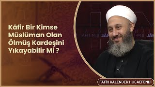 Kâfir Bir Kimse Müslüman Olan Ölmüş Kardeşini Yıkayabilir Mi [upl. by Milks]