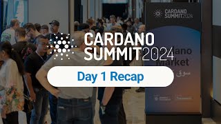 Cardano Summit 2024  Day 1 Highlights [upl. by Allisurd]