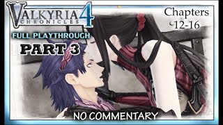 Valkyria Chronicles 4 Full Playthrough  Part 3  Chapters 12  16 no commentary PS4 [upl. by Hanid]