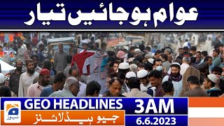 Geo News Headlines 3 AM  𝐁𝐮𝐝𝐠𝐞𝐭 𝟐𝟎𝟐𝟑  6 June 2023 [upl. by Zalea]