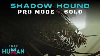 Once Human  Shadow Hound  Pro Mode  Solo [upl. by Felic]