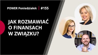 Jak rozmawiać o finansach w związku Power Poniedziałek 155 z Sarą i Marcinem Kokoszka [upl. by Onairam]