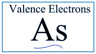 How to Find the Valence Electrons for Arsenic As [upl. by Latsyrd780]