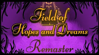 Field of Hopes and Dreams  Remaster [upl. by Couchman466]