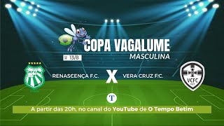 COPA VAGALUME VIRA RENASCENÇA x VERA CRUZ CopaVagalume otempobetim [upl. by Heater679]