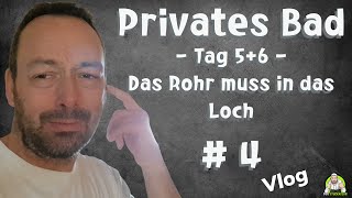 Privates Badezimmer  Tag 56 Das Rohr muss in das Loch   Teil 4 [upl. by Hastie]