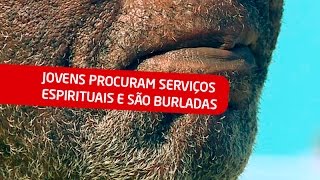 Jovens procuram serviços espirituais e são burladas [upl. by Venterea985]