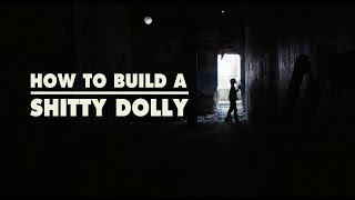 How to Build a Shitty Dolly [upl. by Kelula]