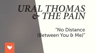 Ural Thomas amp The Pain  No Distance Between You amp Me [upl. by Nugent]