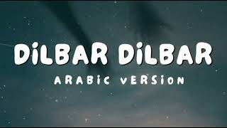 Dilbar Dilbar  Arabic Version [upl. by Atilrak]