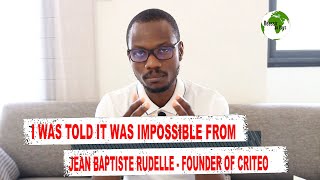 I was told it was impossible from Jean Baptiste Rudelle Founder of Criteo [upl. by Hsirt]