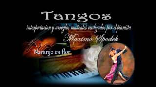 NARANJO EN FLOR MUSICA DE TANGO ARGENTINO EN PIANO E INSTRUMENTAL HOMERO Y VIRGILIO EXPOSITO [upl. by Eicirtap]