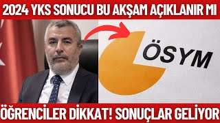 YKS Sonucu bu akşam açıklanabilir Hazırlıklı olun dikkat 2024 YKS Sonucu ne zaman açıklanacak [upl. by Ibor]