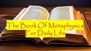 The Book Of Metaphysics For Daily Life  Audio Book [upl. by Moynahan]