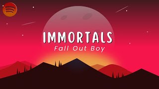 Fall Out Boy  Immortals Lyrics  Spotiverse [upl. by Sievert]