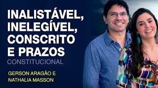 Inalistável Inelegível Conscrito e Prazos  Constitucional  Gerson Aragão e Nathalia Masson  N01 [upl. by Nylauqcaj]