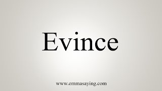 How To Say Evince [upl. by Deach902]