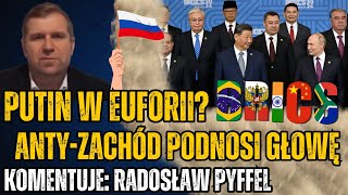 BRICS zagraża Zachodowi Putin i antyzachodnie mocarstwa w natarciu  Radosław Pyffel [upl. by Trstram717]