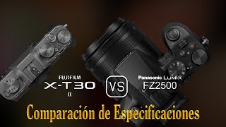 Fujifilm XT30 II vs Panasonic Lumix FZ2500 Una Comparación de Especificaciones [upl. by Tekcirk]