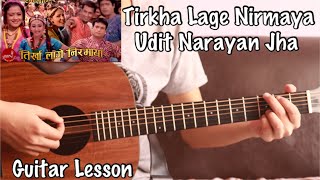 Tirkha lage nirmaya  Udit Narayan Jha  Guitar Lesson  Deurali Ko Barpipal Ma [upl. by Katrinka]