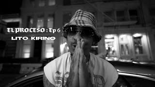 Lito Kirino  El Proceso  Ep 6 [upl. by Martres972]