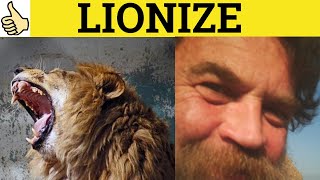 🔵 Lionize  Lionize Meaning  Lionize Examples  Lionize Definition [upl. by Aneerahs20]