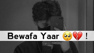 Bewafa Yaar💔  Matlabi Dost Status 🥺  Bewafa Shayari Status 🥀  B C Y [upl. by Saloma]