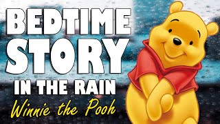 Winnie the Pooh Complete Audiobook with rain sounds  ASMR Bedtime Story Male Voice [upl. by Jeanelle450]