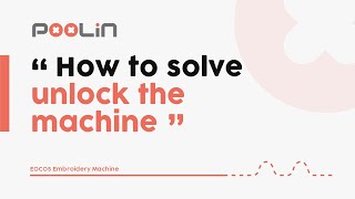 How to solve unlock the machine  POOLIN EOC05 Embroidery Machine [upl. by Suiradel]