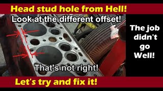 2239 Marts Garage Head stud hole from Hell Lets make it serviceable [upl. by Gretchen]