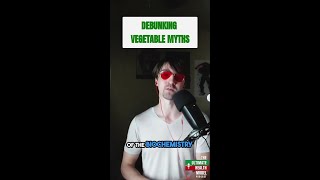 Debunking Vegetable Myths [upl. by Gnoh751]