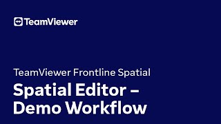 TeamViewer Frontline Spatial Spatial Editor Demo Workflow [upl. by Senn]