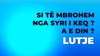 Si të mbrohem nga syri i keq [upl. by Hake]