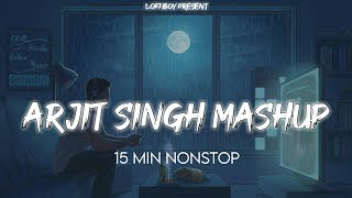 Nonstop Arjit Singh Mashup  Remix  Saturday Special  Lofi Boy [upl. by Alon]