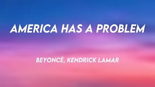 AMERICA HAS A PROBLEM  Beyoncé Kendrick Lamar Lyric Music 🐋 [upl. by Attenwad504]