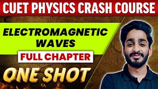 Electromagnetic Waves  FULL CHAPTER  Everything Covered  Class 12th  CUET Crash Course [upl. by Kinelski]