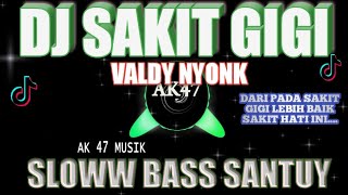 DJ Sakit Gigi Valdy NyonkViral Tik Tok [upl. by Coady]