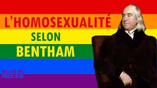 Lhomosexualité selon Bentham  Grain de philo 30 [upl. by Goober]