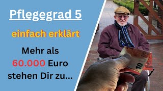 Pflegegrad 5  Alle Leistungen und Ansprüche einfach erklärt  Mehr als 60000 Euro stehen Dir zu [upl. by Annoyed]