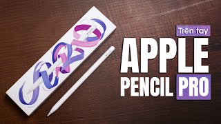 Trên tay Apple Pencil Pro luôn là chiếc bút ngon nhất dành cho iPad [upl. by Annmaria]