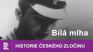 Historie českého zločinu Bílá mlha [upl. by Libyc]