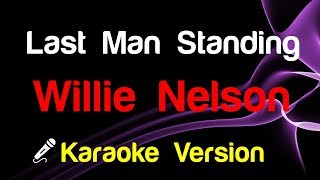 🎤 Willie Nelson  Last Man Standing Karaoke [upl. by Raimes222]