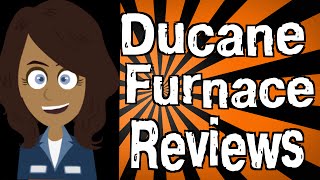 Ducane Furnace Reviews [upl. by Seni155]