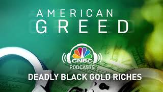 American Greed Podcast Deadly Black Gold Riches  CNBC Prime [upl. by Hussey]